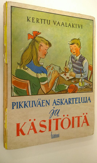 Kerttu Vaalakivi : Pikkuväen askartelua ja käsitöitä