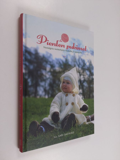 Sari Savikko (toim.) : Pienten pukimet : nostalgisia neuleohjeita vauvoille ja taaperoille
