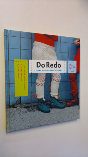 Anna-Stina Linden Ivarsson : Do Redo : kuinka villapaita paloitellaan
