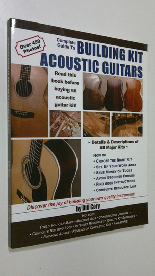 Bill Cory : Complete Guide to Building Kit Acoustic Guitars