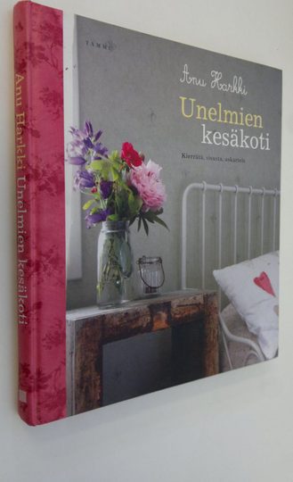 Anu Harkki : Unelmien kesäkoti : kierrätä, sisusta, askartele