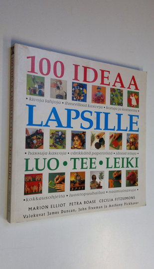 Elliot Marion ym. : 100 ideaa lapsille : Luo,tee,leiki
