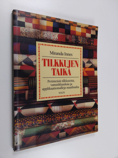 Geoff Dann ym. : Tilkkujen taika - perinteisiä tilkkutöitä, vanutikkauksia ja applikaatiomalleja maailmalta