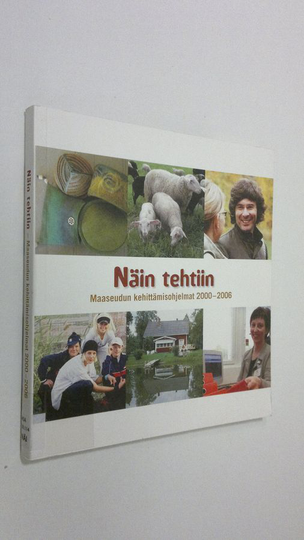 Anneli Nyqvist (käsikirjoitus) : Näin tehtiin : maaseudun kehittämisohjelmat 2000-2006