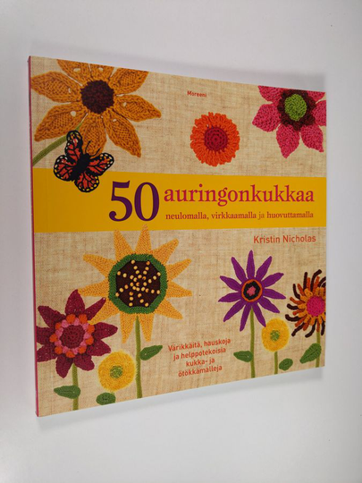 Kristin Nicholas : 50 auringonkukkaa : neulomalla, virkkaamalla ja huovuttamalla