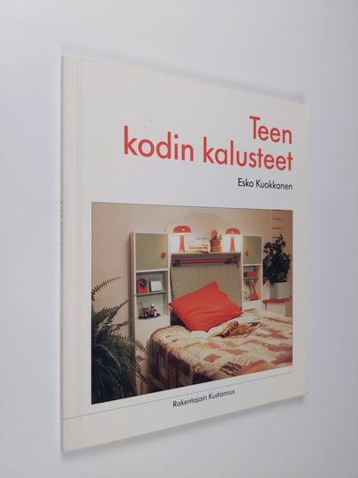 Esko Kuokkanen : Teen kodin kalusteet