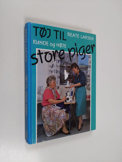 Beate Larsen : Tøj til store piger - runde og høje