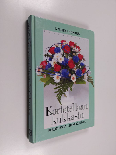 Kyllikki Heikkilä : Koristellaan kukkasin