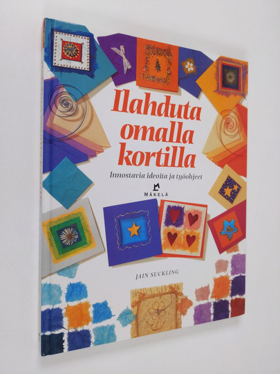 Jain Suckling : Ilahduta omalla kortilla : innostavia ideoita ja työohjeet